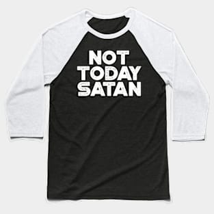 Not Today Satan White Funny Baseball T-Shirt